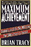 Maximum Achievement : Strategies and Skills that Will Unlock Your Hidden Powers to Succeed - Tracey Brian