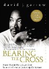 Bearing the Cross : Martin Luther King, Jr., and the Southern Christian Leadership Conference - Garrow David