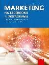 Marketing na Facebooku a Instagramu - Tereza Semerdov; Petr Weinlich