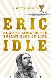 Always Look on the Bright Side of Life : A Sortabiography - Idle Eric