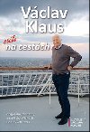 Václav Klaus Stále na cestách - Václav Klaus