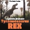 Legenda jmnem Tyrannosaurus rex - Vladimr Socha