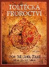 Toltécká proroctví - Don Miguel Ruiz