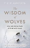 The Wisdom of Wolves: How Wolves Can Teach Us To Be More Human - Elli H. Radingerov