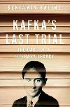 Kafkas Last Trial : The Case of a Literary Legacy - Balint Benjamin