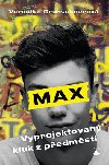 Max, vyprojektovan kluk z pedmst - Veronika Grohsebnerov