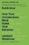 Subliminal : How Your Unconscious Mind Rules Your Behavior - Mlodinow Leonard