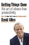 Getting Things Done : The Art of Stress-free Productivity - Allen David