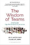 The Wisdom of Teams : Creating the High-Performance Organization - Katzenbach John