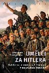 Umlci za Hitlera - Kolaborace a snaha o sebezchovu v nacistickm Nmecku - Jonathan Petrpoulos
