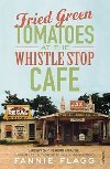 Fried Green Tomatoes At The Whistle Stop Cafe - Flagg Fannie