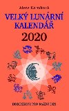 Velký lunární kalendář 2020 aneb Horoskopy pro každý den - Alena Kárníková