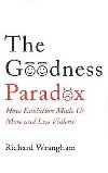 The Goodness Paradox : How Evolution Made Us Both More and Less Violent - Wrangham Richard