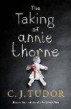The Taking of Annie Thorne : ´Britain´s female Stephen King´ Daily Mail - Tudor C. J.