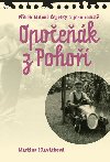 Opočeňák z Pohoří - Příběh Miloně Čepelky a jeho rodiště - Martina Hlaváčková
