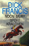 NOČNÍ MŮRY/SPORT KRÁLOVEN - Dick Francis