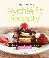 Rychl fit recepty - Sladk i slan, snadn a zdrav - Blanka Malchrkov
