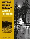 Návrat Krále Šumavy 2: Agent-chodec - Ondřej Kavalír; Vojtěch Mašek; Karel Osoha