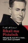 kali mu Pistolnk - Bohuslav Burian (1919-1960), vze, knz a pevad - Frantiek Kolouch