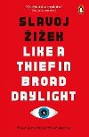 Like A Thief In Broad Daylight: Power in the Era of Post-Human Capitalism - Slavoj iek