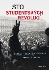 Sto studentskch revoluc - Studenti v obdob pdu komunismu: ivotopisn vyprvn - Vank Miroslav