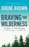 Braving the Wilderness : The quest for true belonging and the courage to stand alone - Brown Bren