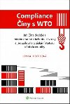 Compliance ny s WTO Jak na dodrela obchodn zvazky a jak usilovala o zskn statusu trn ekonomiky - Lenka Fojtkov