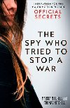 The Spy Who Tried to Stop a War : Inspiration for the Major Motion Picture Official Secrets - Mitchell Marcia