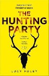The Hunting Party : Get Ready for the Most Gripping New Crime Thriller of 2019 - Foleyov Lucy