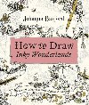 How to Draw Inky Wonderlands : Create and Colour Your Own Magical Adventure - Basford Johanna