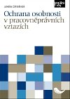 Ochrana osobnosti vpracovnprvnch vztazch - Jaroslav Zahradnek