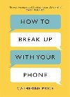 How to Break Up With Your Phone : The 30-Day Plan to Take Back Your Life - Price Catherine