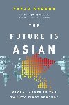 The Future Is Asian : Global Order in the Twenty-first Century - Khanna Parag