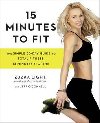 15 Minutes To Fit : The Simple, 30-Day Guide to Total Fitness, 15 Minutes at a Time - Light Zuzka, OConnell Jeff