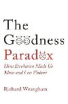 The Goodness Paradox : How Evolution Made Us Both More and Less Violent - Wrangham Richard