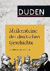 Duden - Meilensteine der deutschen Geschichte: Von der Antike bis heute - Engehausen Frank