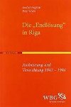 Die Endlsung in Riga : Ausbeutung und Vernichtung 1941-1944 - Angrick Andrej, Klein Peter