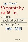 Vzpomnky na 60 let v oboru sociln politiky, sprvy a prva 1955-2015 - Kristina  Koldinsk,Kateina malov,Igor Tome