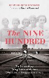 The Nine Hundred: The Extraordinary Young Women of the First Official Jewish Transport to Auschwitz - Macadamov Heather Dune