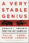 A Very Stable Genius: Donald J. Trumps Testing of America - Rucker Philip, Leonnig Carol D.