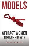 Models: Attract Women Through Honesty - Manson Mark