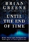 Until the End of Time : Mind, Matter, and Our Search for Meaning in an Evolving Universe - Greene Brian