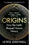 Origins : How the Earth Shaped Human History - Dartnell Lewis