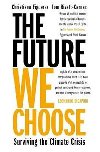 The Future We Choose: Surviving the Climate Crisis - Figueres Christiana, Rivett-Carnac Tom