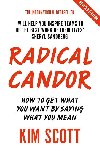 Radical Candor : How to Get What You Want by Saying What You Mean - Scottov Kim