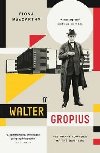 Walter Gropius : Visionary Founder of the Bauhaus - MacCarthy Fiona