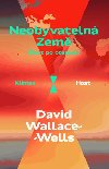 Neobyvateln Zem - ivot po oteplen - David Wallace-Wells