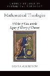 Mathematical Theologies : Nicholas of Cusa and the Legacy of Thierry of Chartres - Albertson David