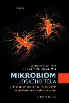 Mikrobiom lidskho tla - Jak spolupracovat s mikroby v tle a prosted a t dle a zdravji - Brett B. Finlay; Jessica M. Finlay