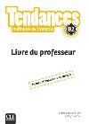 Tendances B2: Livre du professeur - Parizet Marie-Louise